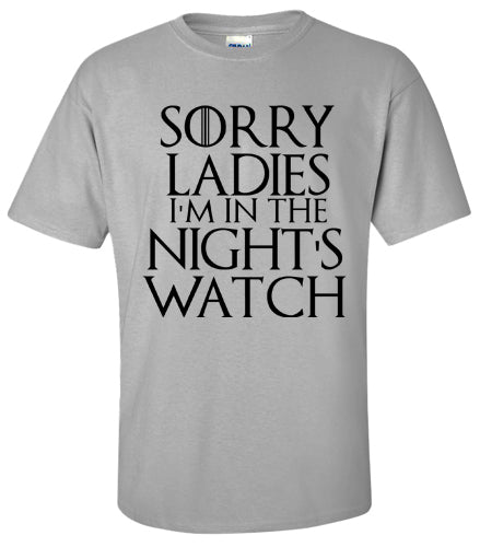 GAME OF THRONES: Sorry Ladies, I'm in the Night's Watch T Shirt