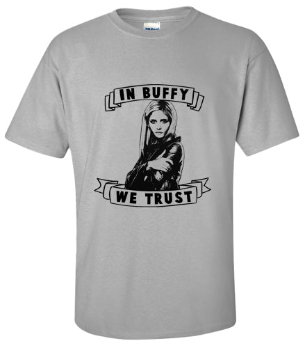 BUFFY: In Buffy We Trust T Shirt