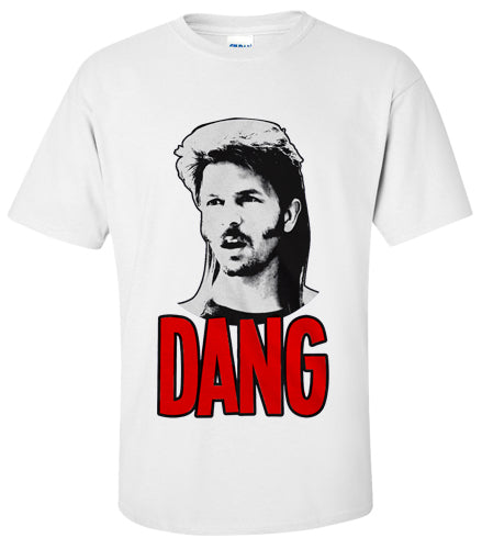 Joe Dirt Dang T Shirt