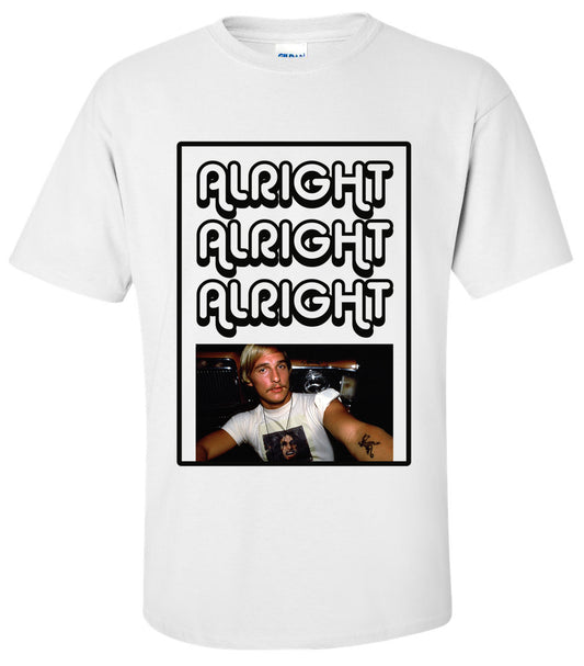 MATTHEW McCONAUGHEY: ALRIGHT ALRIGHT ALRIGHT T Shirt