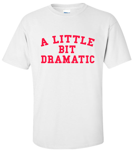 MEAN GIRLS: A Little Bit Dramatic T Shirt