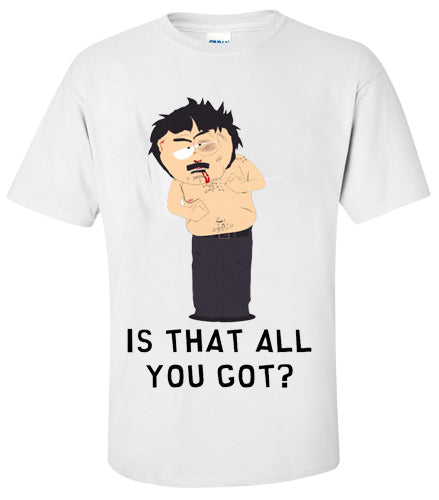 South Park Randy Marsh Is That All You Got? T-Shirt