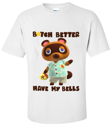 Animal Crossing Bitch Better Have My Bells T-Shirt