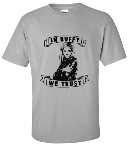 BUFFY: In Buffy We Trust T Shirt