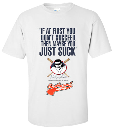 EASTBOUND & DOWN: If At First You Don't Succeed... T Shirt
