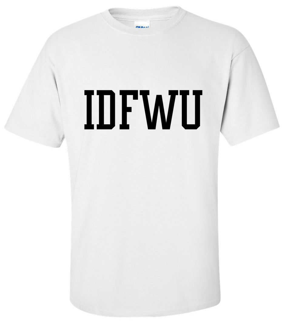 IDFWU T Shirt