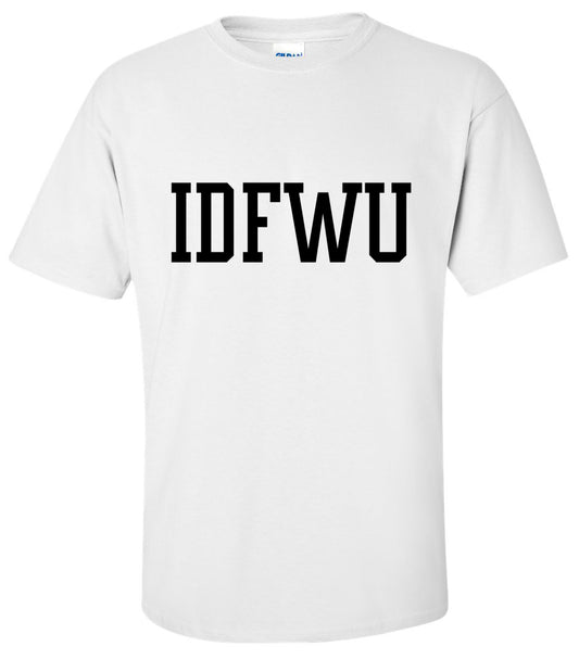 IDFWU T Shirt