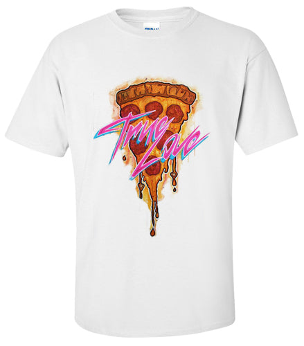 PIZZA True Love T Shirt